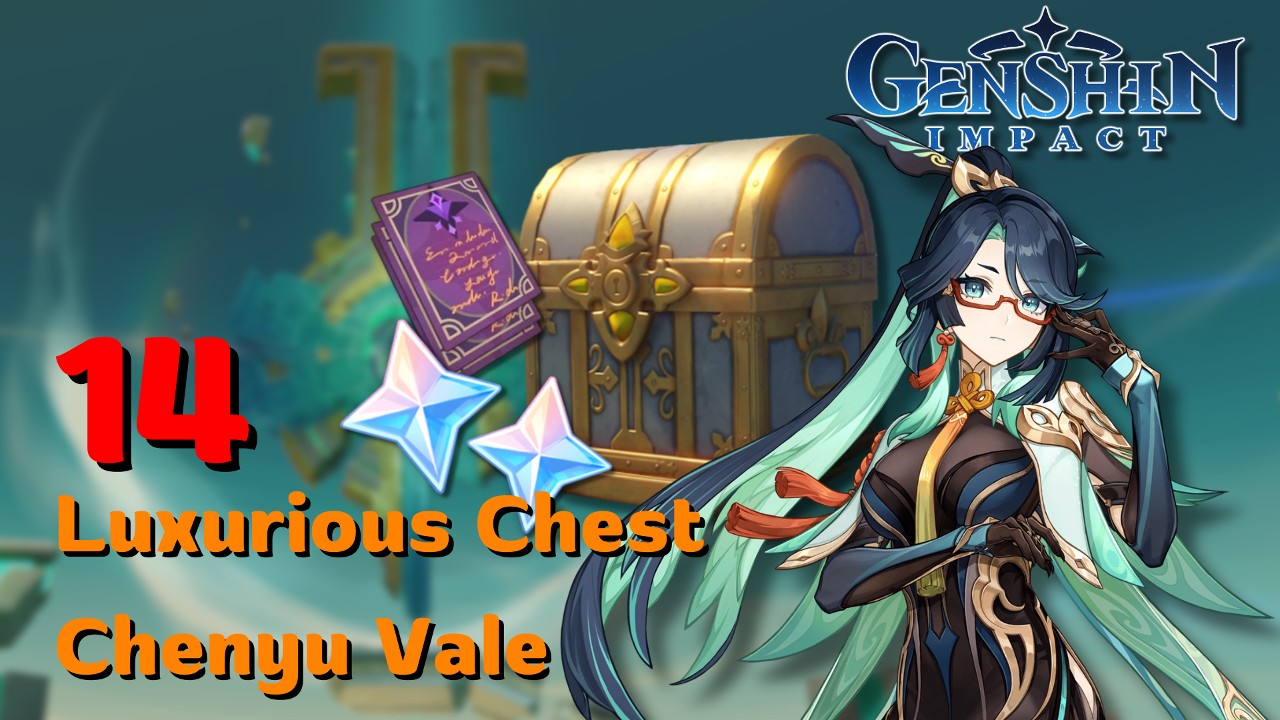 Genshin Impact Chenyu Valley Luxurious Box Locations Guide for Version 4.4